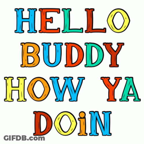 A Colorful Sign Says Hello Buddy How Ya Doin GIF