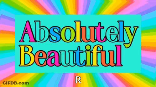 A Colorful Sign That Says " Absolutely Beautiful " On It GIF