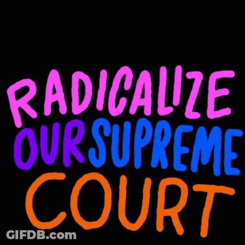 A Colorful Sign That Says " Do N't Radicalize Our Supreme Court " GIF
