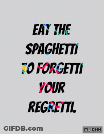 A Colorful Sign That Says Eat The Spaghetti To Forget Your Regrets GIF