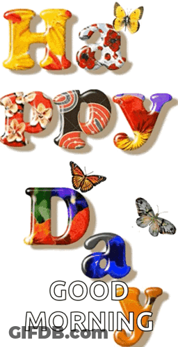 A Colorful Sign That Says Happy Day Good Morning With Butterflies GIF
