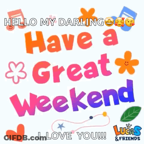 A Colorful Sign That Says Hello My Darling Have A Great Weekend GIF