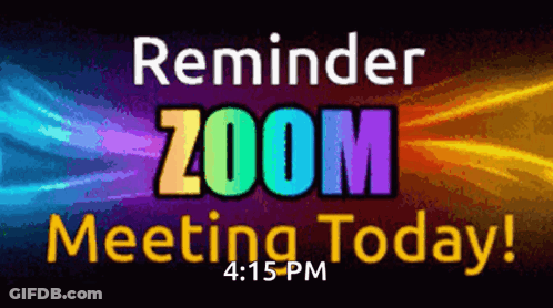 A Colorful Sign That Says Reminder Zoom Meeting Today At 4:15 Pm GIF