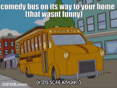 A Comedy Bus On Its Way To Your Home That Wasn T Funny GIF