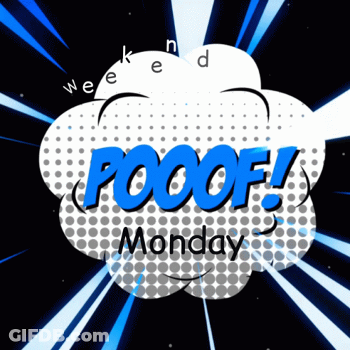 A Comic Book Speech Bubble With The Words Pooof Monday GIF