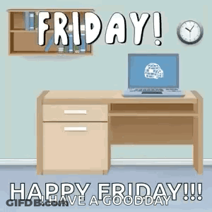 A Computer Desk With A Laptop On It And The Words `` Friday ! Have A Good Day ! '' GIF