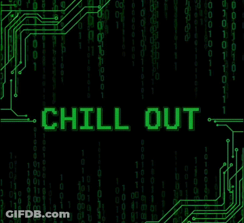 A Computer Screen With The Words Chill Out Written In Green GIF