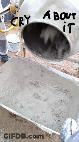A Concrete Mixer Is Pouring Concrete Into A Wheelbarrow With The Words " Cry About It " Written On It GIF