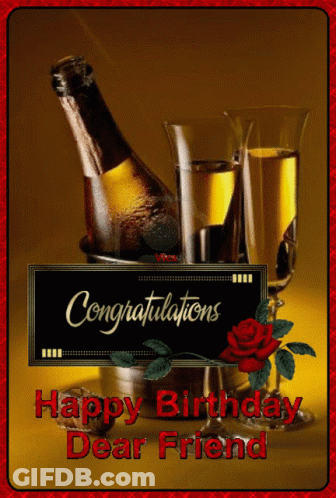 A Congratulations Happy Birthday Dear Friend Card With A Bottle Of Champagne GIF