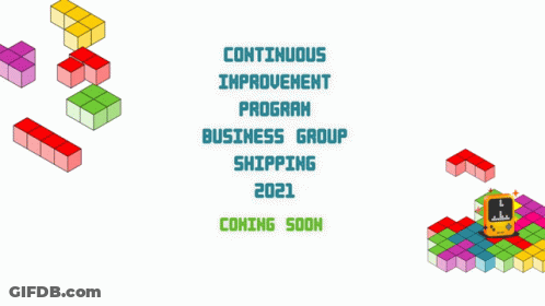 A Continuous Improvement Program Business Group Shipping 2021 Coming Soon GIF