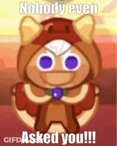 A Cookie From Cookie Run Says Nobody Even Asked You GIF