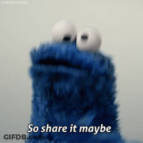 A Cookie Monster Says " So Share It Maybe " GIF