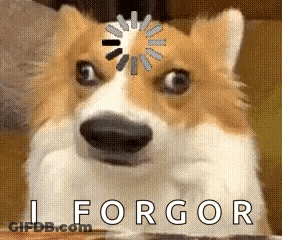 A Corgi Dog With A Loading Bar On Its Head And The Words I Forgor Below It GIF