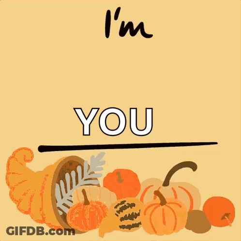 A Cornucopia Of Pumpkins And The Words " I 'M Thankful For You " GIF