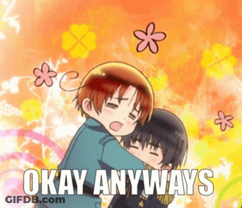 A Couple Of Anime Characters Hugging Each Other With The Words Okay Anyways Below Them GIF