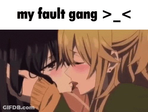 A Couple Of Anime Girls Kissing With The Caption My Fault Gang > _ < GIF