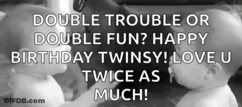 A Couple Of Babies Are Sitting Next To Each Other In A Black And White Photo With A Birthday Wish . GIF