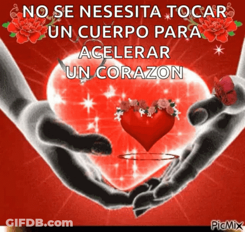 A Couple Of Hands Holding A Red Heart With The Words No Se Nesecita Tocar Un Cuerpo Para Accelerar Un Corazon GIF
