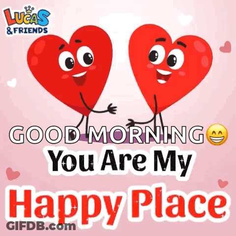 A Couple Of Hearts With Faces On Them Saying Good Morning You Are My Happy Place . GIF