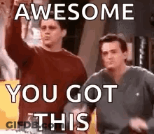 A Couple Of Men Standing Next To Each Other With The Words `` Awesome You Got This '' Written On Them . GIF