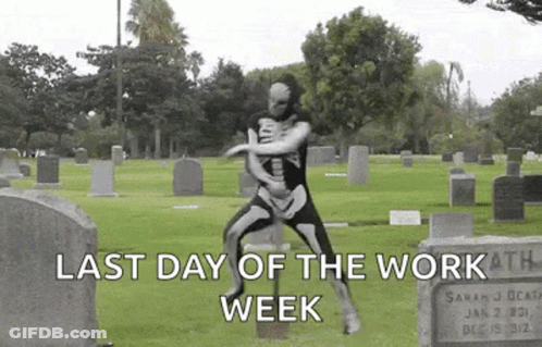 A Couple Of Skeletons Are Standing In A Cemetery With The Words `` Last Day Of The Work Week '' . GIF