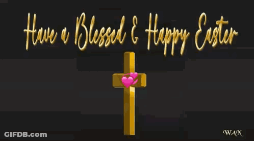 A Cross With Two Hearts And The Words " Have A Blessed & Happy Easter " GIF