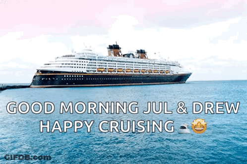 A Cruise Ship In The Ocean With The Words Good Morning Jul & Drew Happy Cruising Below It GIF