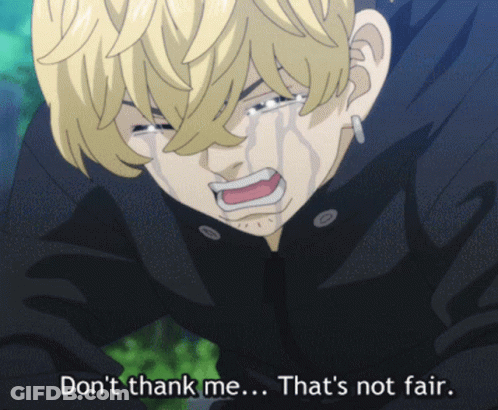 A Crying Anime Character With The Words " Don 'T Thank Me ... That 'S Not Fair " Below Him GIF