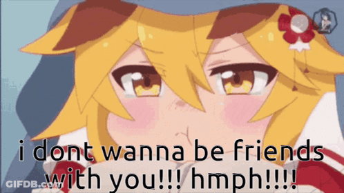 A Crying Anime Girl With The Words " I Dont Wanna Be Friends With You !!! Hmph !!! " GIF