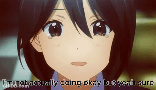 A Crying Anime Girl With The Words I 'M Not Actually Doing Okay But Yeah Sure GIF