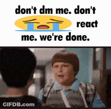 A Crying Smiley Face With The Words " Don 'T Dm Me Don 'T React Me We 'Re Done " Written Below It GIF