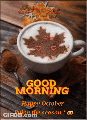 A Cup Of Cappuccino With A Maple Leaf On It And The Words Good Morning Happy October Enjoy The Season GIF