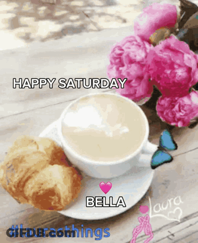 A Cup Of Coffee And Croissants On A Saucer With The Words Happy Saturday Bella Written On It GIF