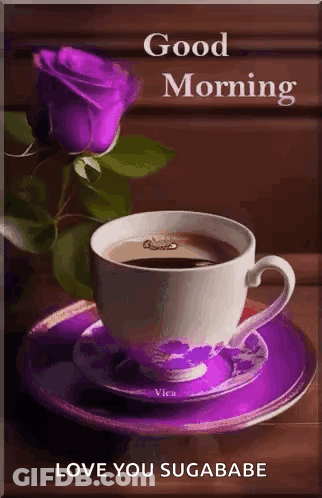 A Cup Of Coffee On A Saucer With A Purple Rose And The Words `` Good Morning Love You Sugababe '' . GIF