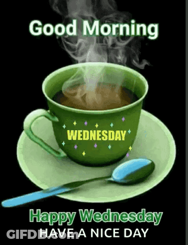A Cup Of Coffee On A Saucer With A Spoon And The Words `` Good Morning Happy Wednesday Have A Nice Day '' . GIF