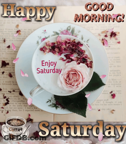 A Cup Of Coffee On A Saucer With Flowers And The Words " Enjoy Saturday " GIF