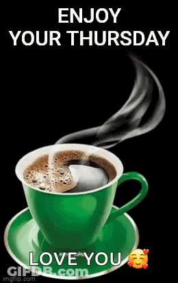 A Cup Of Coffee On A Saucer With The Words `` Enjoy Your Thursday Love You '' Written On It . GIF