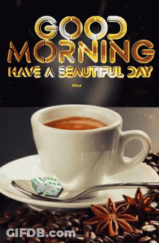 A Cup Of Coffee On A Saucer With The Words " Good Morning Have A Beautiful Day " Above It GIF