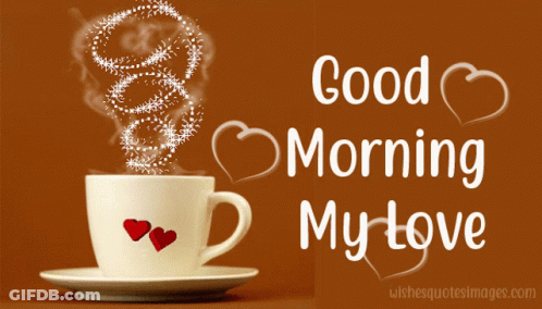 A Cup Of Coffee On A Saucer With The Words Good Morning My Love GIF
