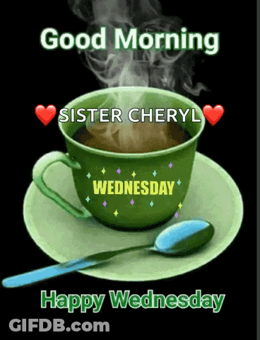 A Cup Of Coffee On A Saucer With The Words " Good Morning Sister Cheryl " On It GIF