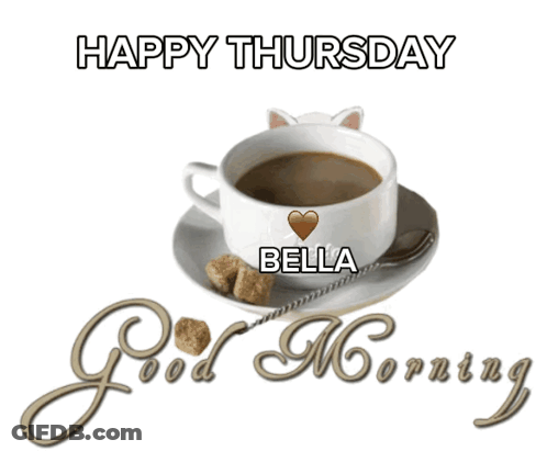 A Cup Of Coffee On A Saucer With The Words Happy Thursday Bella Good Morning GIF