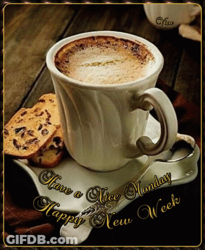 A Cup Of Coffee On A Saucer With The Words Have A Nice Monday Happy New Week Below It GIF