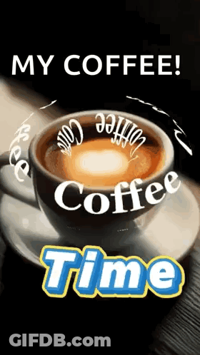 A Cup Of Coffee On A Saucer With The Words `` My Coffee ! '' Written On It . GIF