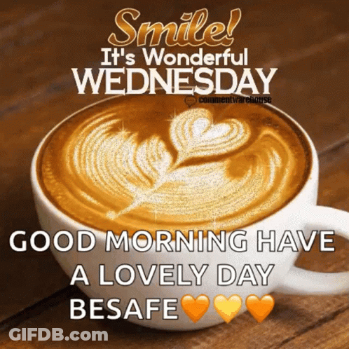A Cup Of Coffee On A Wooden Table With The Words `` Smile It 'S Wonderful Wednesday '' GIF