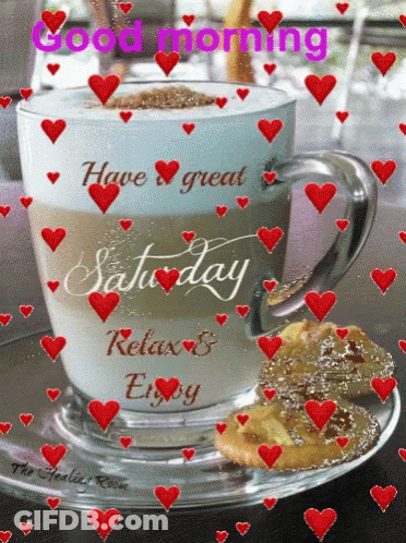 A Cup Of Coffee Surrounded By Red Hearts And The Words " Have Great Saturday Relax And Enjoy " GIF