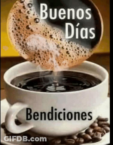 A Cup Of Coffee That Says Buenos Dias Bendiciones On It GIF