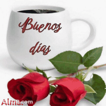 A Cup Of Coffee That Says Buenos Dias Next To Two Red Roses GIF