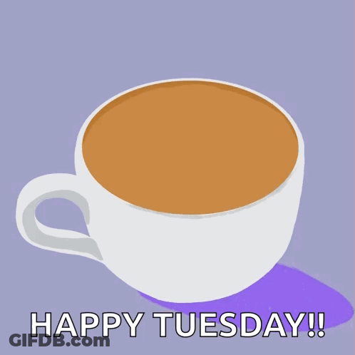 A Cup Of Coffee That Says Happy Tuesday GIF