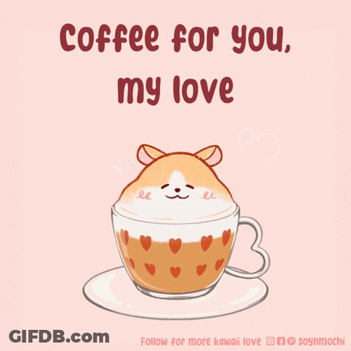 A Cup Of Coffee With A Hamster On Top And The Words Coffee For You My Love GIF