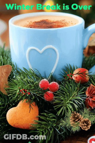 A Cup Of Coffee With A Heart On It Is Surrounded By Christmas Decorations And The Words Winter Break Is Over GIF